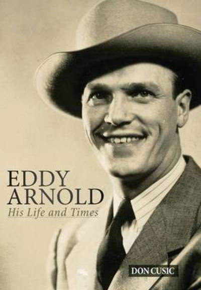 Cover for Don Cusic · Eddy Arnold: His Life and Times (Gebundenes Buch) (2016)