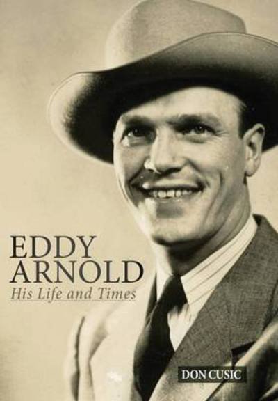 Cover for Don Cusic · Eddy Arnold: His Life and Times (Hardcover bog) (2016)