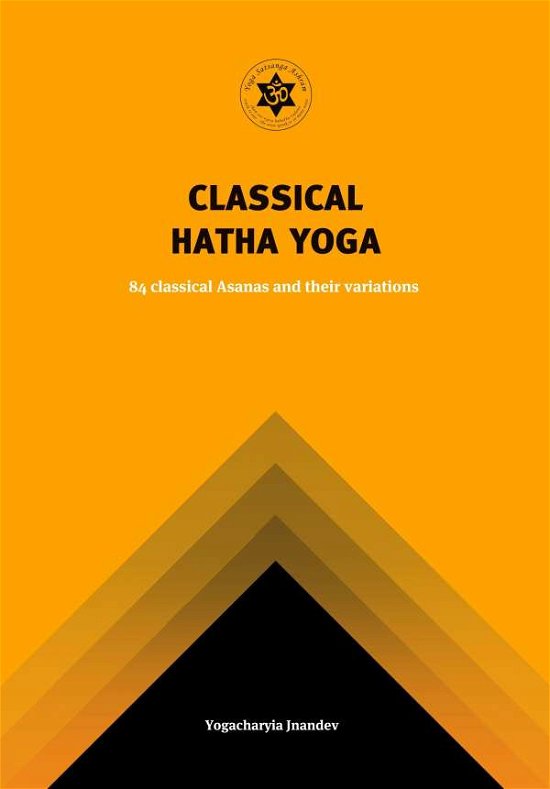 Cover for Yogachariya Jnandev · Yoga Classical Hatha Yoga: 84 Classical Asanas and Their Variations (Paperback Bog) (2016)