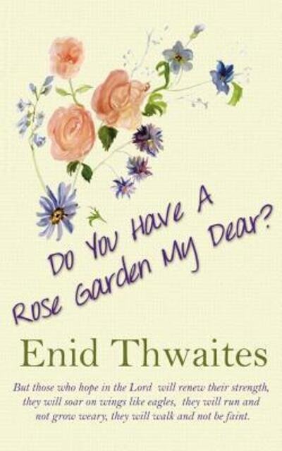 Cover for Enid Thwaites · Do You Have A Rose Garden My Dear? (Paperback Book) (2016)
