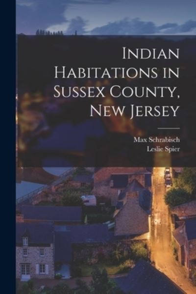 Cover for Max Schrabisch · Indian Habitations in Sussex County, New Jersey (Paperback Book) (2021)