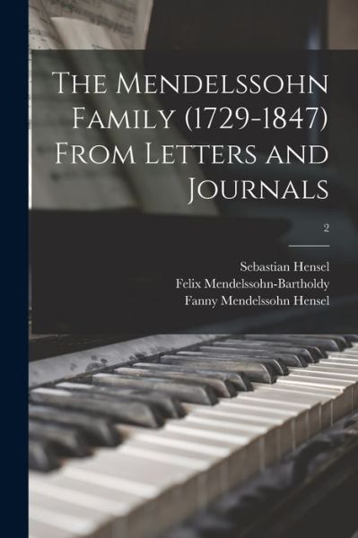 Cover for Sebastian 1830-1898 Hensel · The Mendelssohn Family (1729-1847) From Letters and Journals; 2 (Paperback Book) (2021)