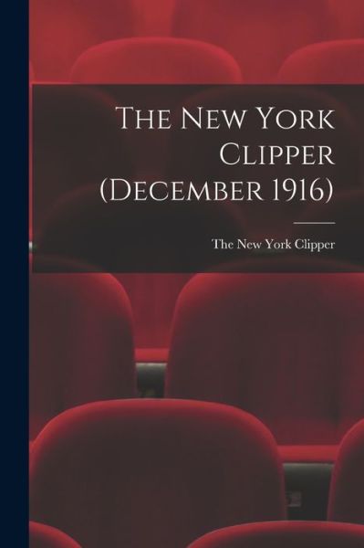 Cover for The New York Clipper · The New York Clipper (December 1916) (Paperback Book) (2021)