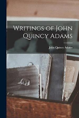 Cover for John Quincy Adams · Writings of John Quincy Adams (Buch) (2022)