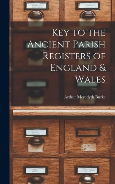 Cover for Arthur Meredyth Burke · Key to the Ancient Parish Registers of England &amp; Wales (Book) (2022)