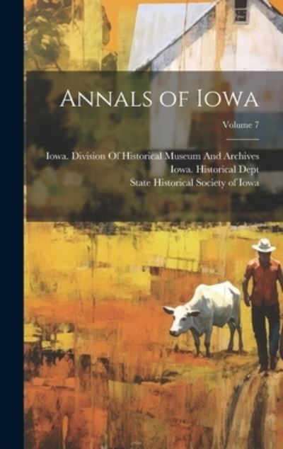 Cover for State Historical Society of Iowa · Annals of Iowa; Volume 7 (Buch) (2023)