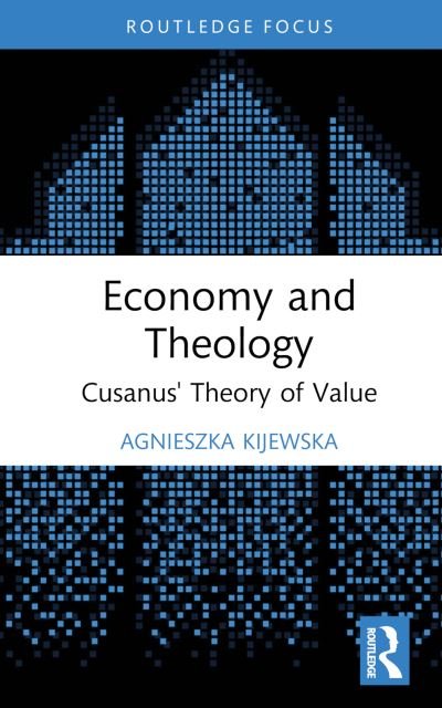 Cover for Agnieszka Kijewska · Economy and Theology: Cusanus’s Theory of Value - Economics and Humanities (Hardcover Book) (2024)