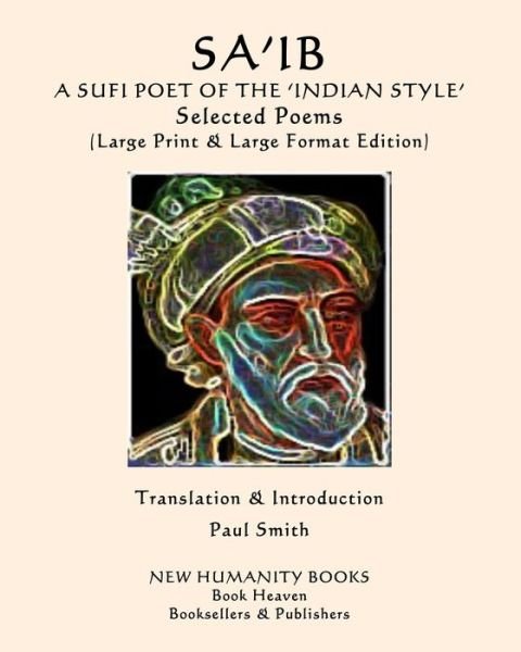 Cover for Sa'ib · SA'IB A SUFI POET OF THE 'INDIAN STYLE' Selected Poems (Paperback Book) (2020)