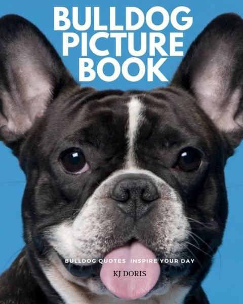 Bulldog picture book - Kj Doris - Bøker - Independently Published - 9781093677157 - 12. april 2019