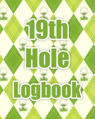 Cover for Legacy4Life Planners · The 19th Hole Logbook (Paperback Book) (2019)