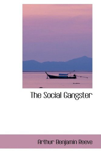 Cover for Arthur Benjamin Reeve · The Social Gangster (Hardcover Book) (2009)