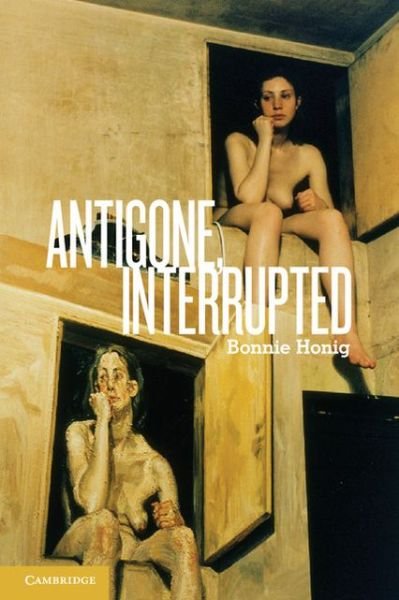 Cover for Honig, Bonnie (Northwestern University, Illinois) · Antigone, Interrupted (Paperback Bog) (2013)