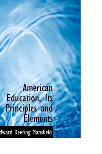 American Education, Its Principles and Elements - Edward Deering Mansfield - Books - BiblioLife - 9781110215157 - May 20, 2009