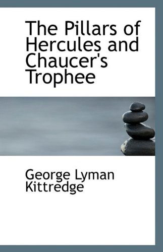 Cover for George Lyman Kittredge · The Pillars of Hercules and Chaucer's Trophee (Paperback Book) (2009)