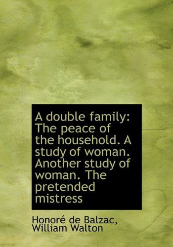 Cover for William Walton · A Double Family: the Peace of the Household. a Study of Woman. Another Study of Woman. the Pretended (Hardcover Book) (2009)