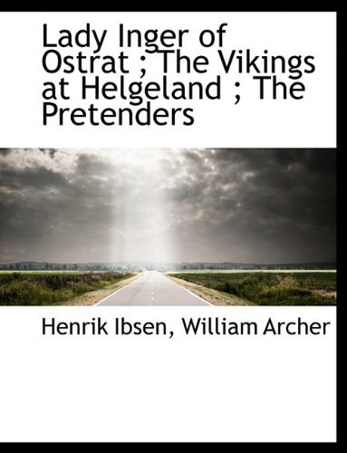 Cover for Henrik Johan Ibsen · Lady Inger of Ostrat; The Vikings at Helgeland; The Pretenders (Paperback Book) [Large type / large print edition] (2009)