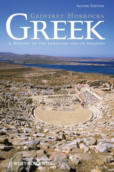 Cover for Horrocks, Geoffrey (University of Cambridge, UK) · Greek: A History of the Language and its Speakers (Paperback Book) (2014)