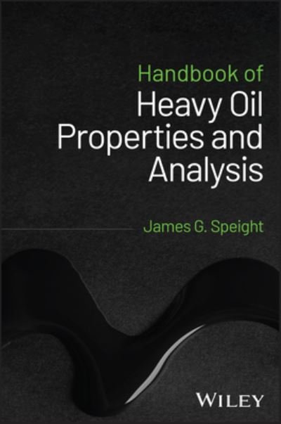 Cover for Speight, James G. (CD-WINC, Laramie, Wyoming) · Handbook of Heavy Oil Properties and Analysis (Gebundenes Buch) (2023)
