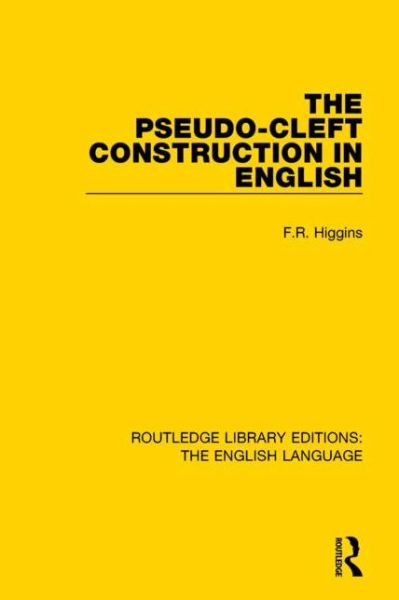 Cover for F. R. Higgins · The Pseudo-Cleft Construction in English - Routledge Library Editions: The English Language (Paperback Book) (2017)