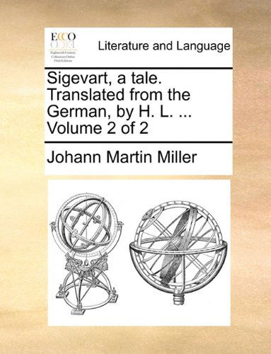 Sigevart, a Tale. Translated from the German, by H. L. ... Volume 2 of 2 - Johann Martin Miller - Livros - Gale ECCO, Print Editions - 9781140803157 - 27 de maio de 2010