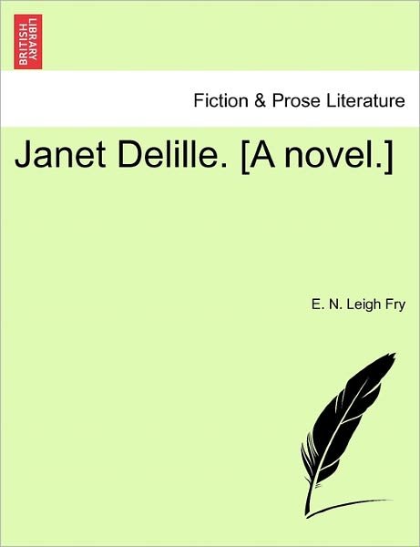 Cover for E N Leigh Fry · Janet Delille. [a Novel.] (Paperback Bog) (2011)