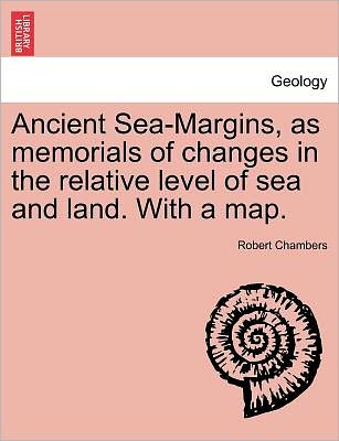 Cover for Robert Chambers · Ancient Sea-margins, As Memorials of Changes in the Relative Level of Sea and Land. with a Map. (Paperback Book) (2011)