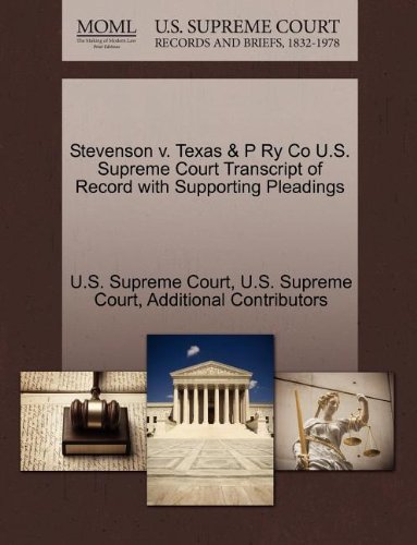 Stevenson V. Texas & P Ry Co U.s. Supreme Court Transcript of Record with Supporting Pleadings - Additional Contributors - Livros - Gale, U.S. Supreme Court Records - 9781270197157 - 26 de outubro de 2011