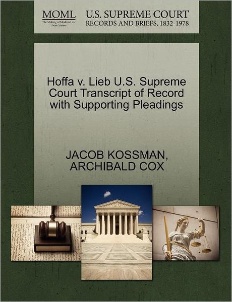 Cover for Jacob Kossman · Hoffa V. Lieb U.s. Supreme Court Transcript of Record with Supporting Pleadings (Paperback Book) (2011)