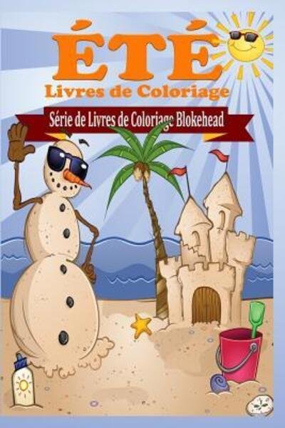 Cover for Le Blokehead · Ete Livres de Coloriage (Paperback Book) (2020)