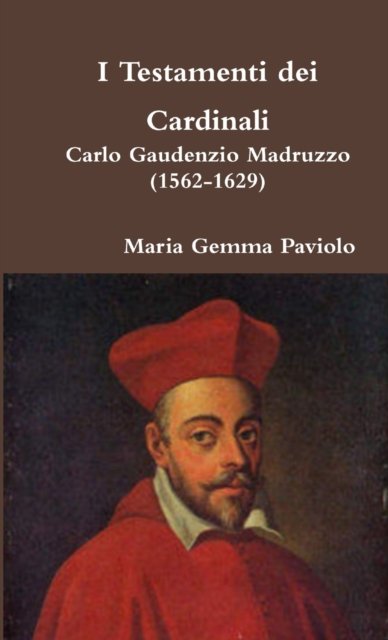 Cover for Maria Gemma Paviolo · I Testamenti Dei Cardinali: Carlo Gaudenzio Madruzzo (1562-1629) (Pocketbok) (2015)