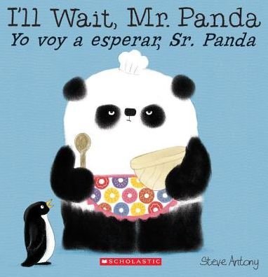 I'll Wait, Mr. Panda / Yo Voy a Esperar, Sr. Panda - Steve Antony - Boeken - Scholastic, Incorporated - 9781338114157 - 27 december 2016