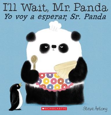 I'll Wait, Mr. Panda / Yo Voy a Esperar, Sr. Panda - Steve Antony - Livros - Scholastic, Incorporated - 9781338114157 - 27 de dezembro de 2016