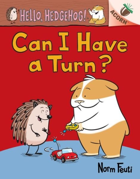 Cover for Norm Feuti · Can I Have a Turn?: An Acorn Book (Hello, Hedgehog! #5) - Hello, Hedgehog! (Hardcover Book) (2022)