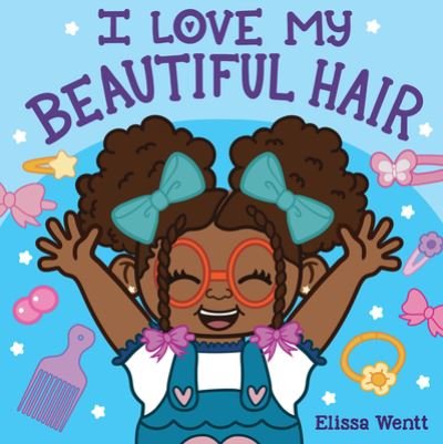 Cover for Elissa Wentt · I Love My Beautiful Hair (Board book) (2022)