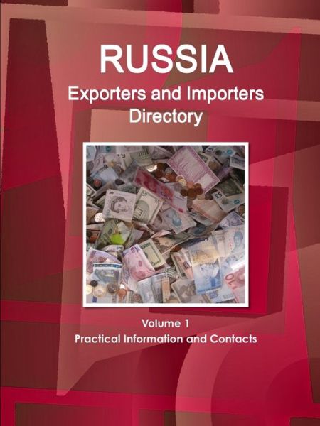 Russia Exporters and Importers Directory Volume 1 Practical Information and Contacts - Inc. Ibp - Kirjat - Lulu.com - 9781365758157 - keskiviikko 15. helmikuuta 2017