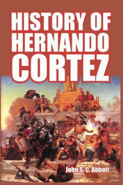 Cover for John S C Abbott · History of Hernando Cortez (Paperback Bog) (2024)