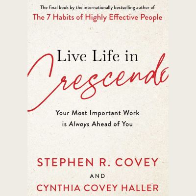 Cover for Stephen R. Covey · Live Life in Crescendo: Your Most Important Work is Always Ahead of You (Paperback Book) (2022)