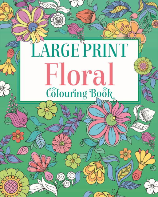 Cover for Tansy Willow · Large Print Floral Colouring Book: Over 40 Designs (Paperback Book) (2025)