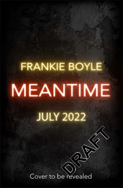 Cover for Frankie Boyle · Meantime: The gripping debut crime novel from Frankie Boyle (Innbunden bok) (2022)