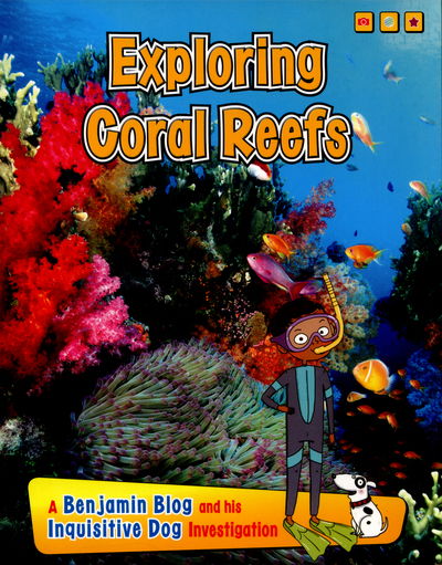 Cover for Anita Ganeri · Exploring Coral Reefs - A Benjamin Blog and His Inquisitive Dog Investigation (N/A) (2015)