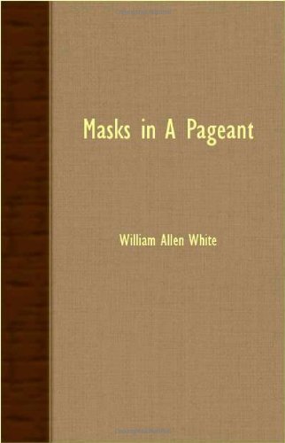 Cover for William Allen White · Masks in a Pageant (Paperback Book) (2007)