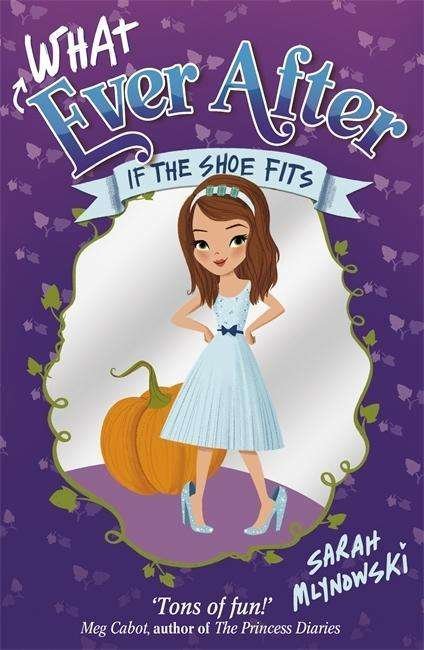Cover for Sarah Mlynowski · Whatever After: If the Shoe Fits: Book 2 - Whatever After (Paperback Book) (2015)