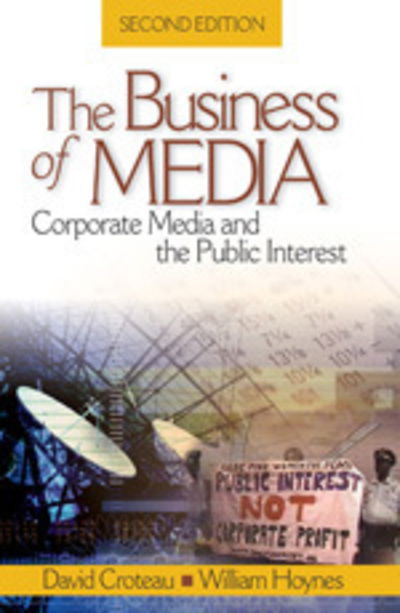 The Business of Media: Corporate Media and the Public Interest - David R. Croteau - Libros - SAGE Publications Inc - 9781412913157 - 29 de septiembre de 2005