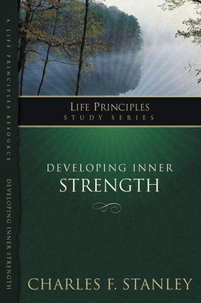 Cover for Charles F. Stanley · Developing Inner Strength - Life Principles Study Series (Paperback Book) (2008)