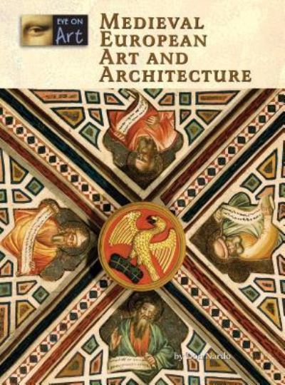 Cover for Don Nardo · Medieval European Art and Architecture - Eye on Art (Hardcover Book) (2012)