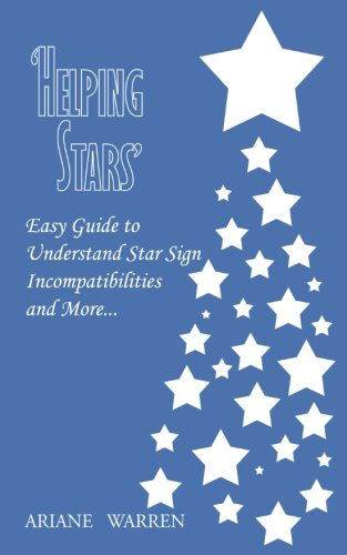 Helping Stars': Easy Guide to Understand Star Sign Incompatibilities and More . . . - Ariane Warren - Books - AuthorHouseUK - 9781420846157 - May 13, 2005