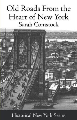 Cover for Sara Comstock · Old Roads from the Heart of New York: Journeys Today by Ways of Yesterday; Within Thirty Miles Around the Battery [1915] (Paperback Book) (2008)