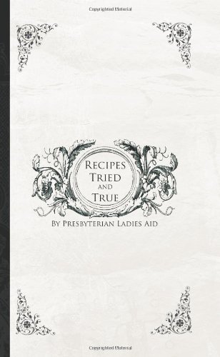 Cover for Presbyterian Ladies Aid · Recipes Tried and True (Paperback Book) (2007)