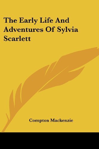 Cover for Compton Mackenzie · The Early Life and Adventures of Sylvia Scarlett (Kessinger Publishing's Legacy Reprints) (Paperback Book) (2007)