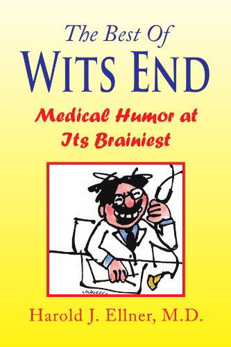 Cover for Harold J Ellner · The Best of Wits End: Medical Humor at Its Brainiest (Paperback Book) (2008)